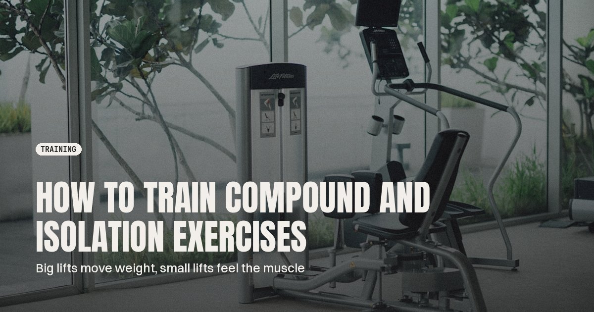 How to Train Compound and Isolation Exercises