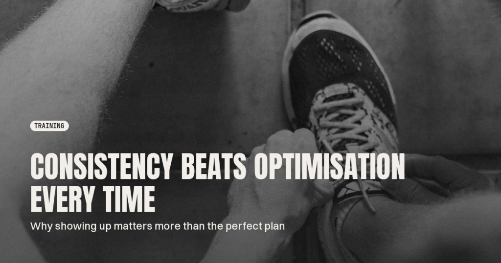 Consistency beats optimisation