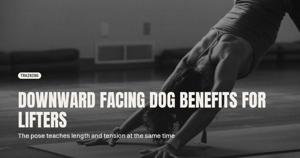 Downward Facing Dog Benefits for Lifters