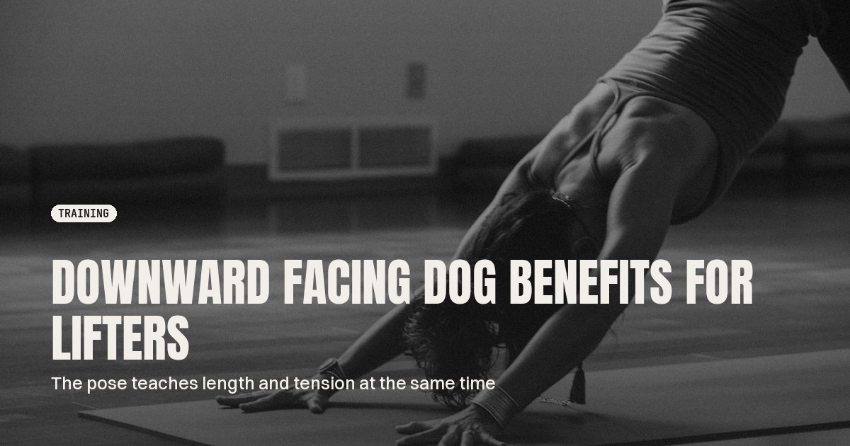 Downward Facing Dog Benefits for Lifters