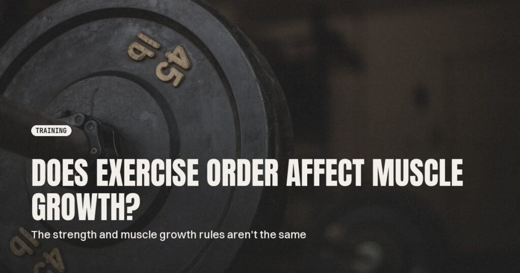 Does Exercise Order Actually Affect Muscle Growth?