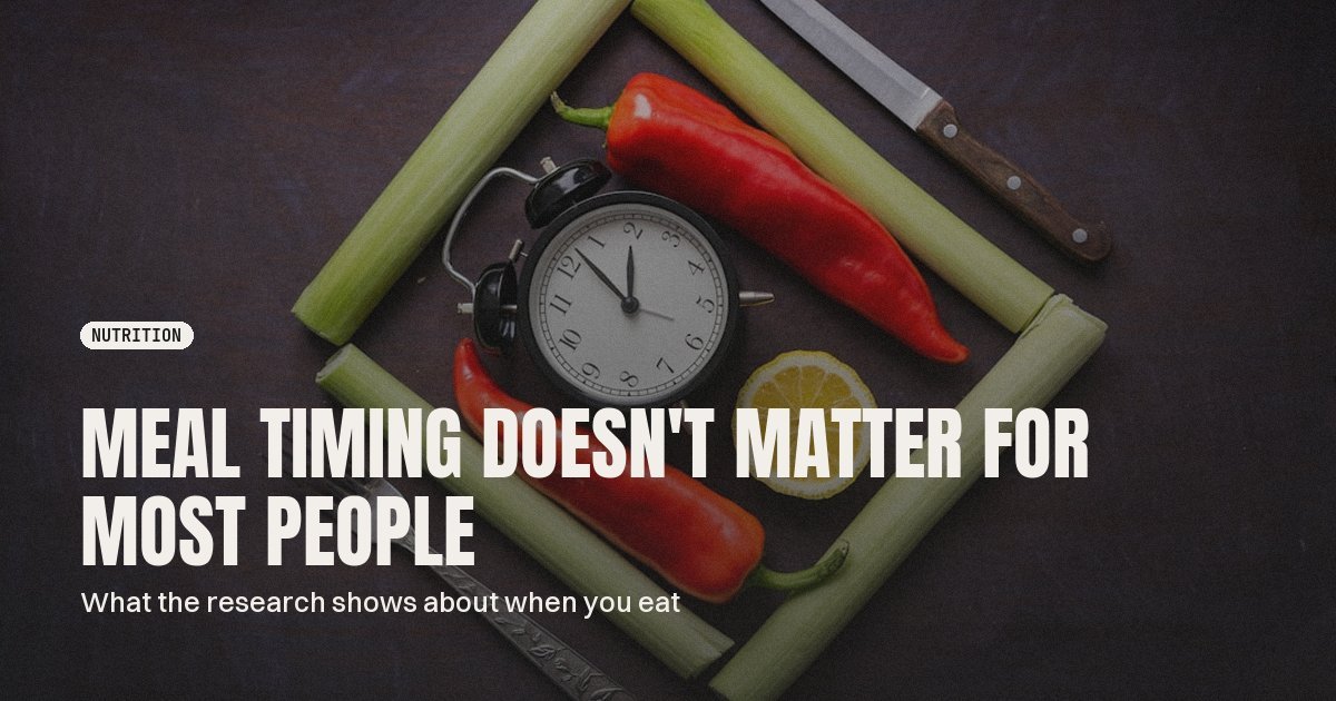 Meal Timing: Why Getting It Wrong Isn't Your Problem