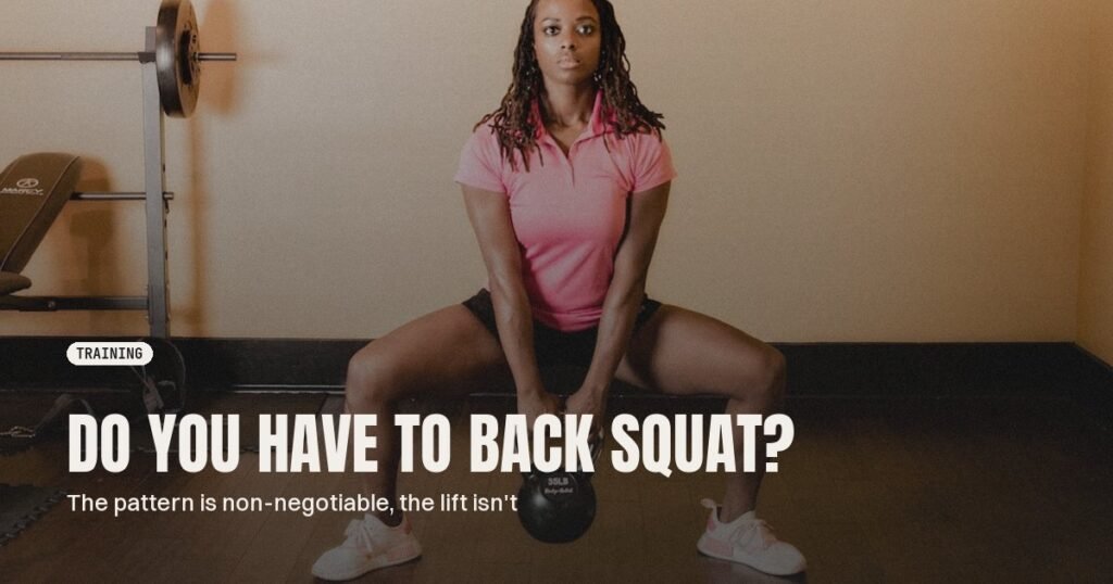 Do You Have to Back Squat? Movement Patterns vs the Big Three